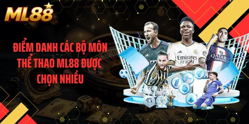 Điểm danh các bộ môn thể thao ML88 được chọn nhiều