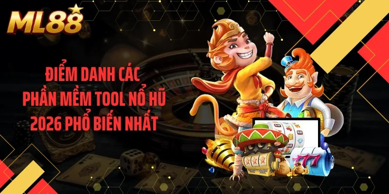 Điểm danh các phần mềm tool nổ hũ 2026 phổ biến nhất