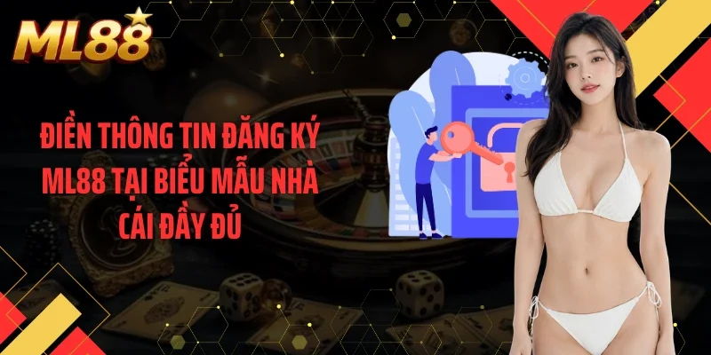 Điền thông tin đăng ký ML88 tại biểu mẫu nhà cái đầy đủ