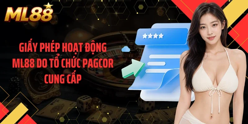 Giấy phép hoạt động ML88 do tổ chức PAGCOR cung cấp