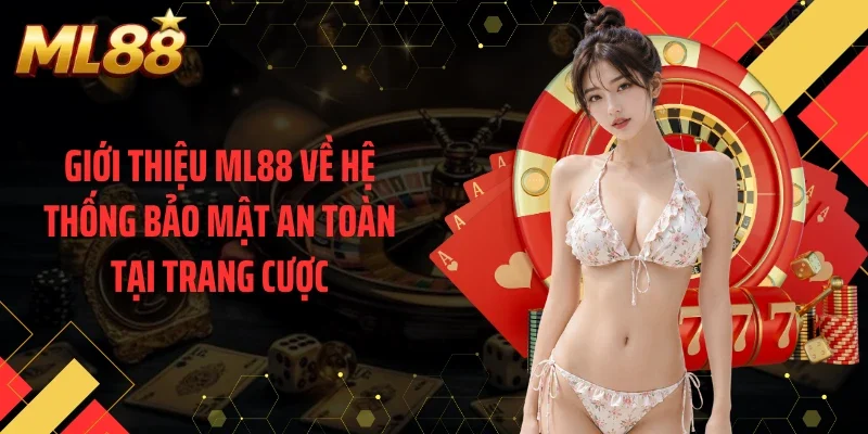 Giới thiệu ML88 về hệ thống bảo mật an toàn tại trang cược