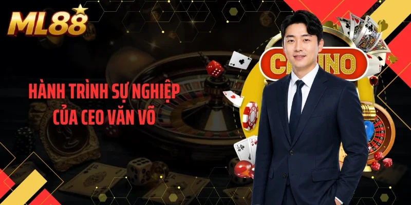 Hành trình sự nghiệp của CEO Văn Võ