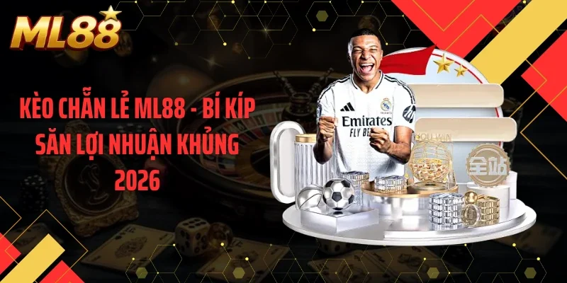 Kèo Chẵn Lẻ ML88 - Bí Kíp Săn Lợi Nhuận Khủng 2026