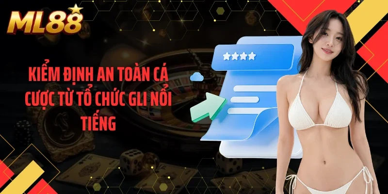 Kiểm định an toàn cá cược từ tổ chức GLI nổi tiếng