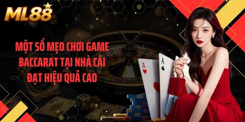 Một số mẹo chơi game baccarat tại nhà cái đạt hiệu quả cao