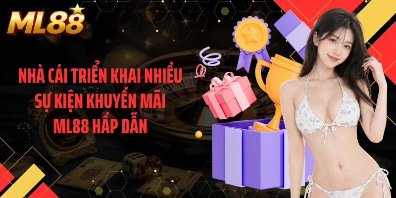 Nhà cái triển khai nhiều sự kiện khuyến mãi ML88 hấp dẫn