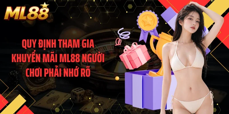 Quy định tham gia khuyến mãi ML88 người chơi phải nhớ rõ
