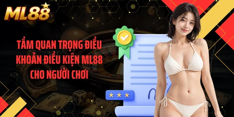Tầm quan trọng điều khoản điều kiện ML88 cho người chơi