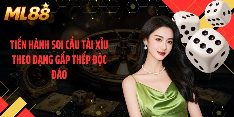 Tiến hành soi cầu tài xỉu theo dạng gấp thếp độc đáo