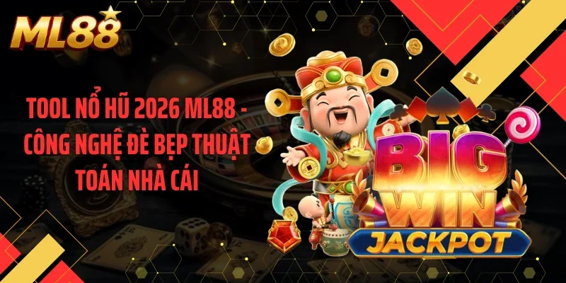 Tool Nổ Hũ 2026 ML88 - Công Nghệ Đè Bẹp Thuật Toán Nhà Cái