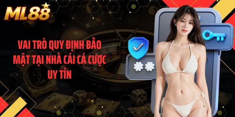 Vai trò quy định bảo mật tại nhà cái cá cược uy tín